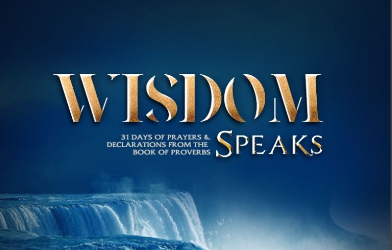 Wisdom Speaks: 31 Days of Prayers and Declarations from the Book of Proverbs